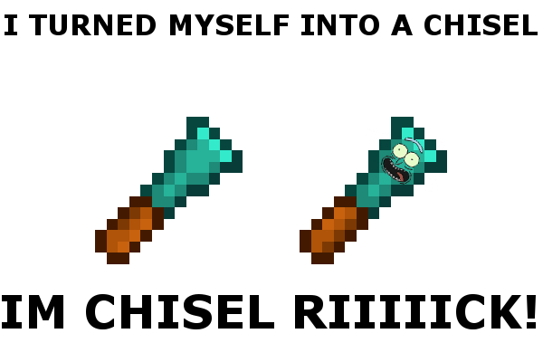 I heard that chisel memes were a thing. Time to end it early. | Scrolller