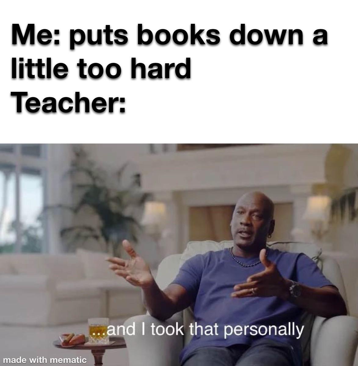12 missing assignments 11 failing grades 10 projects due 9 angry teachers 8 panic attacks 7 hours of studying 6 days left of school 5 exams tomorrow 4 hours on Reddit 3 books to read 2 angry parents and one fucked up year this is