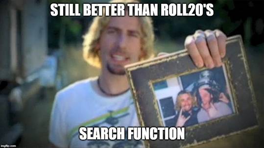 Anyone else Loathe Roll20's Search?