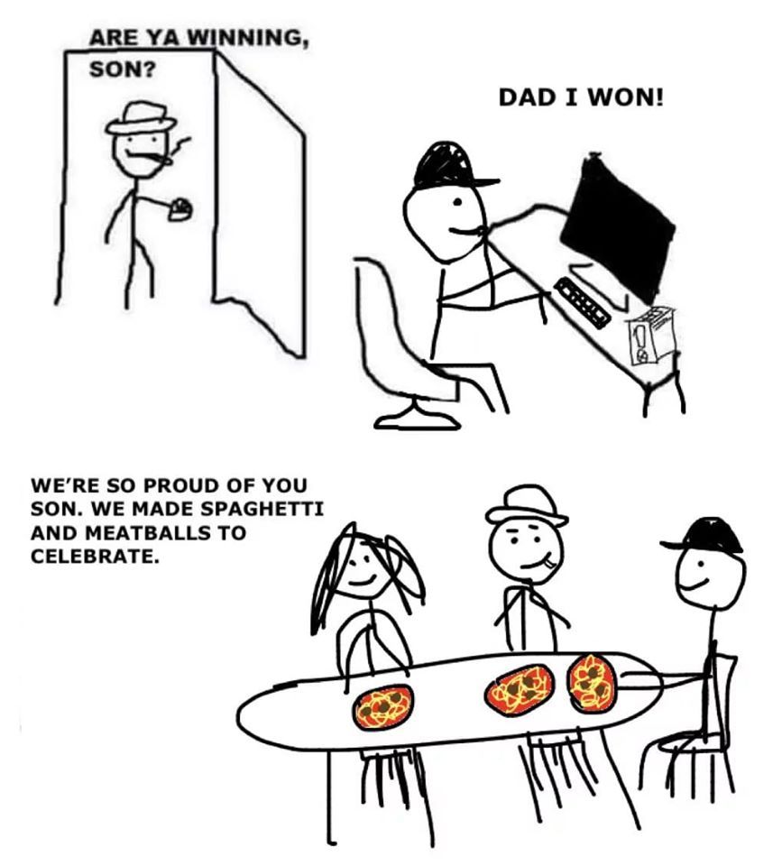 Are ya winning, son?