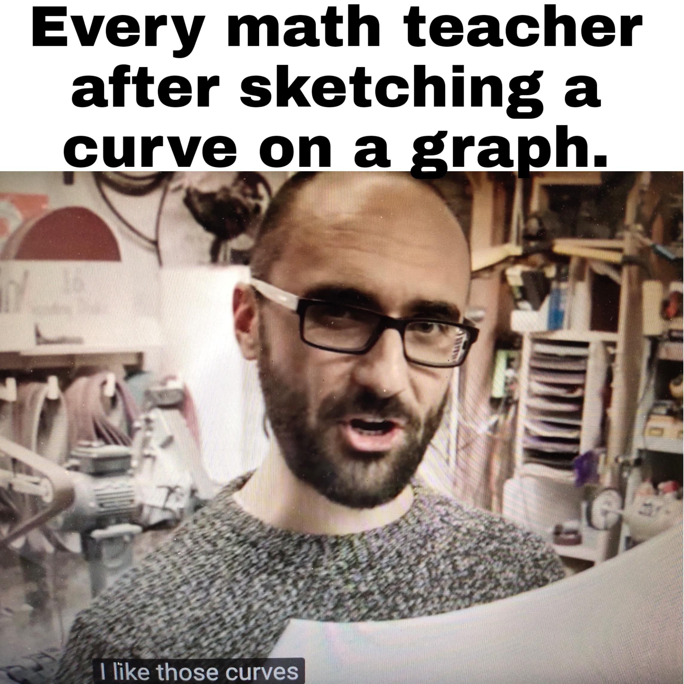 Every math teacher | Scrolller