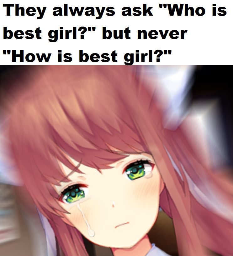 Everyone asks who is the best girl, but nobody asks how is the best girl
