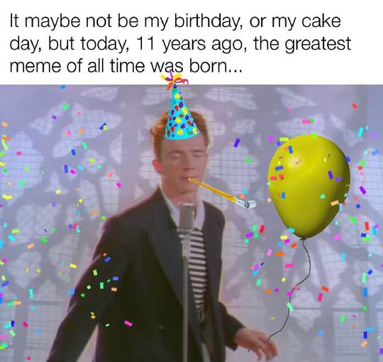Happy 11 years to the greatest and oldest living meme ever
