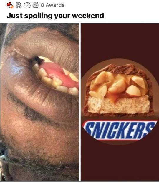 I just spoiled snickers with one post