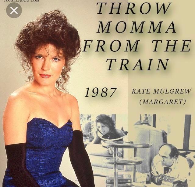 Kate mulgrew (Red) in the 80s film “Throw momma from the train”! Looking good!