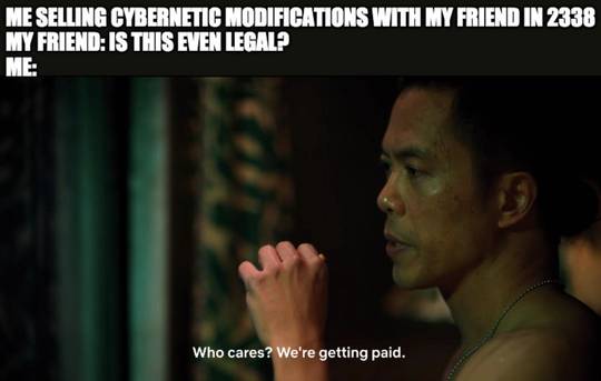 Making an Altered Carbon meme everyday till Season 2 comes out. Day 1