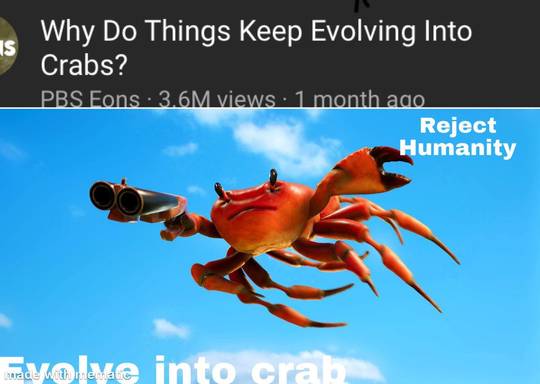 Reject monke, evolve into crab