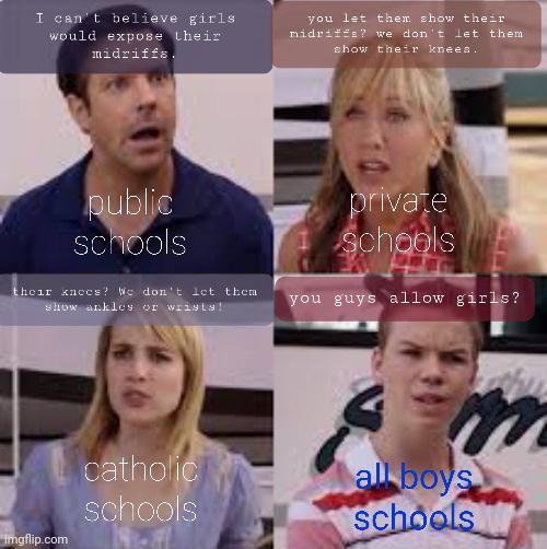 Schools!? Am I right?!