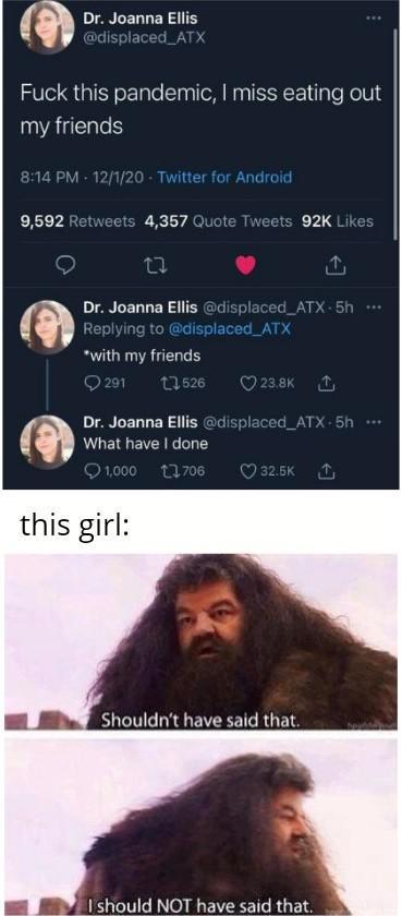 Shouldn't have said that