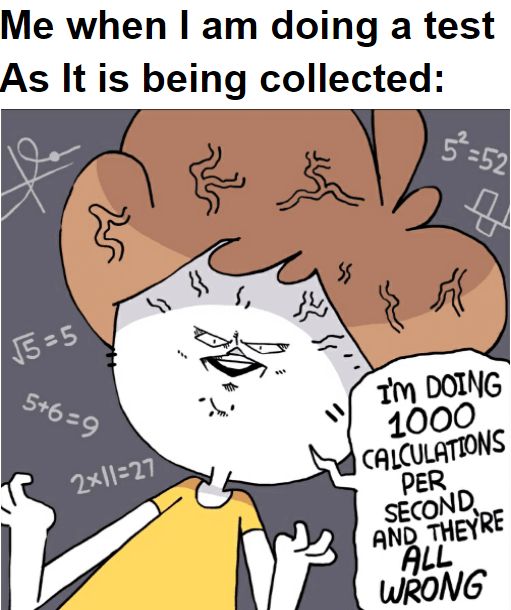 This is me on every test