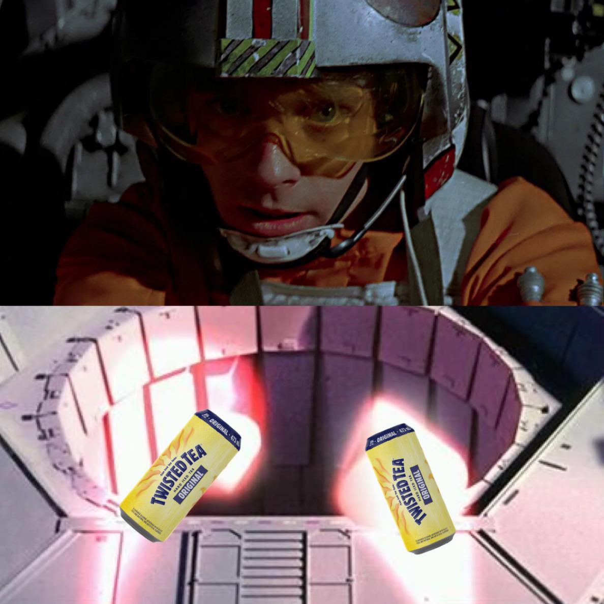 “Use the Twisted Tea, Luke.”