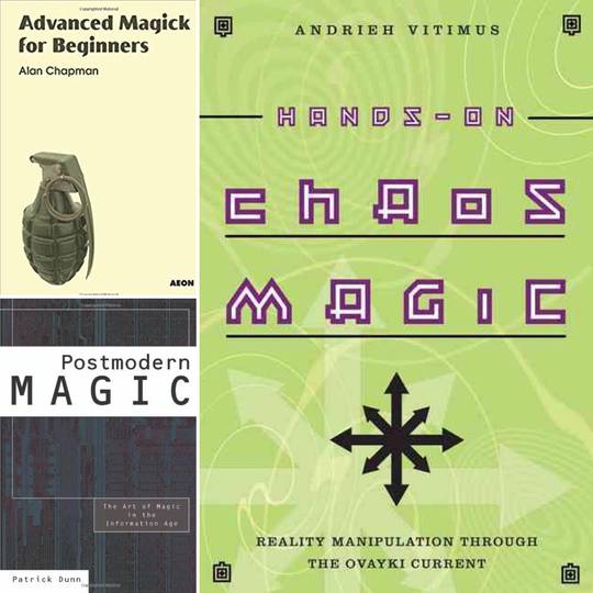 What do you think about Advanced Magick for Beginners, Postmodern Magic and Hands-on Chaos Magick ?