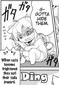 When scared she hugs her own tail. [Catulus Syndrome]