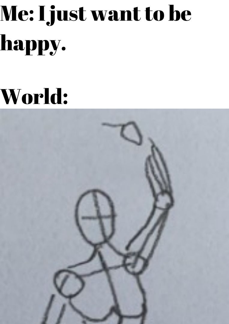 World is a bitch.
