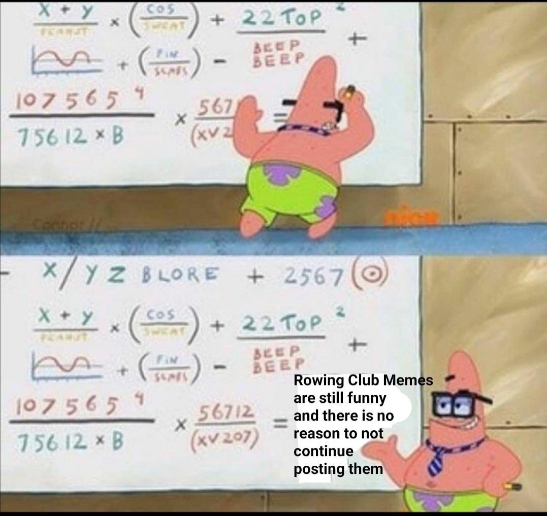 Y'all got any of them Rowing Club Memes?