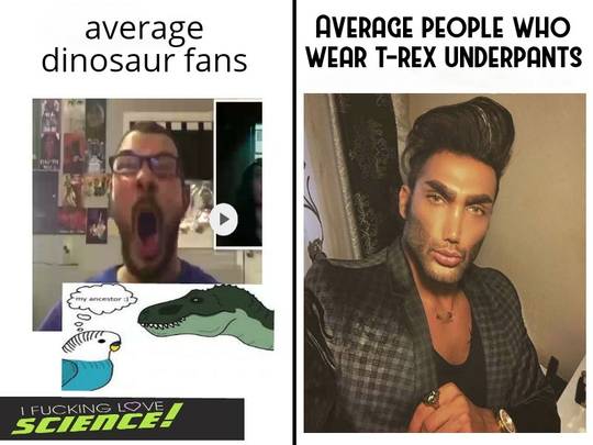 Yeah see my t-rex thongs