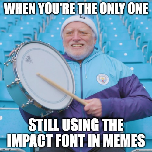 Bring impact font memes back! | Scrolller
