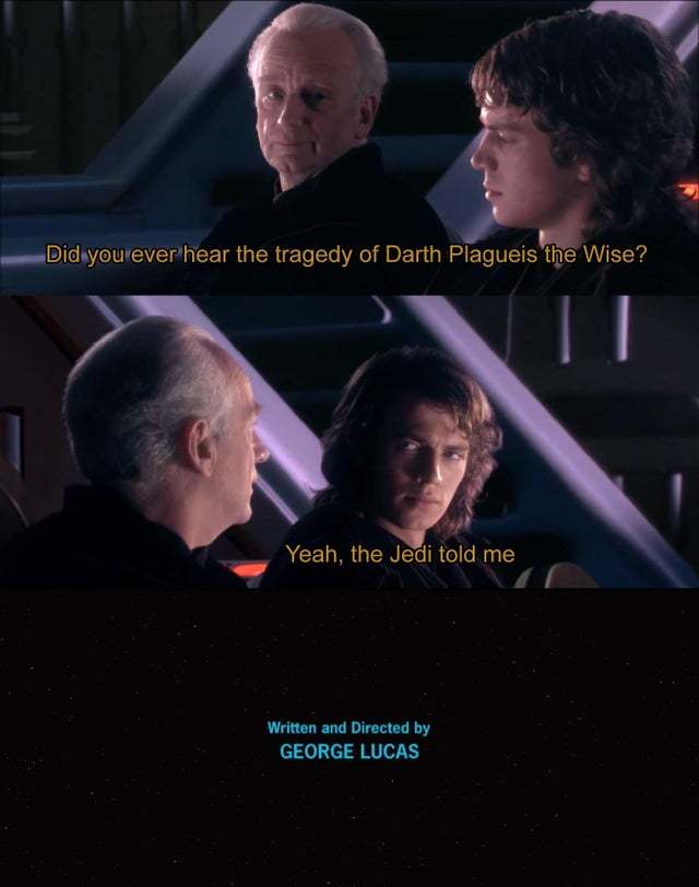 Did You Ever Hear The Tragedy Of Darth Plagueis The Wise Yeah Jedi did-you-ever-hear-the-tragedy-of-darth-plagueis-the-wise-yeah-jedi