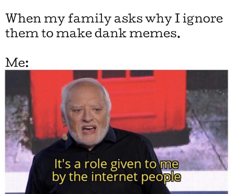 I enjoy making dank memes more than my family | Scrolller