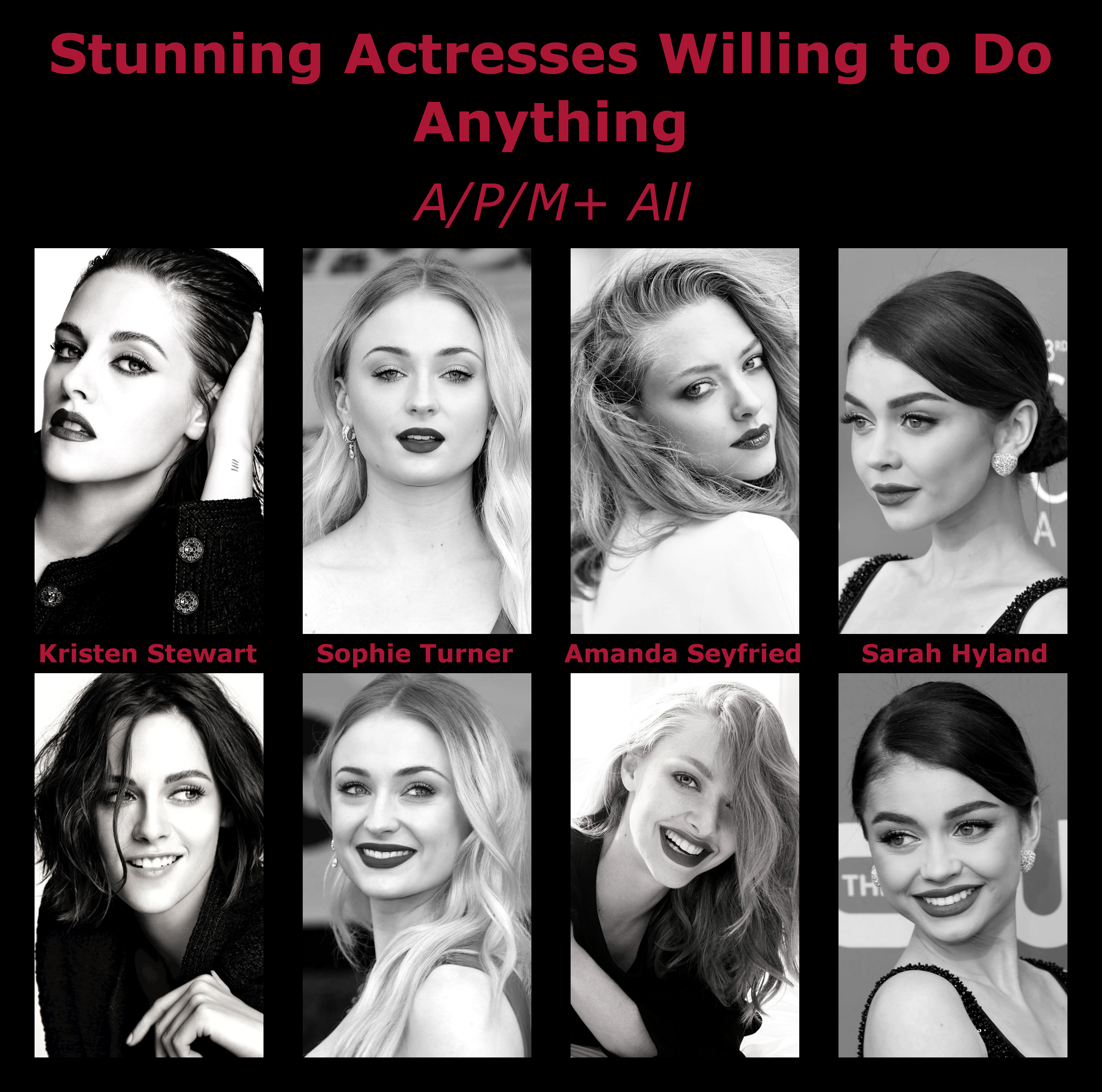 Stunning Actresses Willing to Do Anything - A/P/M+ All (Kristen Stewart,  Sophie Turner, Amanda Seyfried, Sarah Hyland) | Scrolller