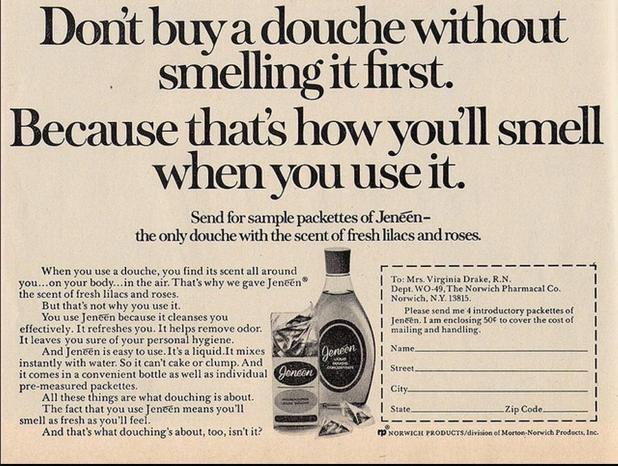"Don't buy a douche without smelling it first. Because that's how you