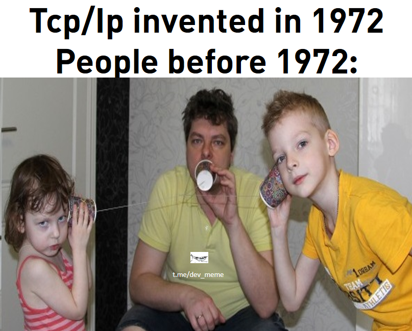 tcp/ip invented in 1972 People before 1972: | Scrolller