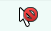 Why does my cursor have a red circle with a slash in it?