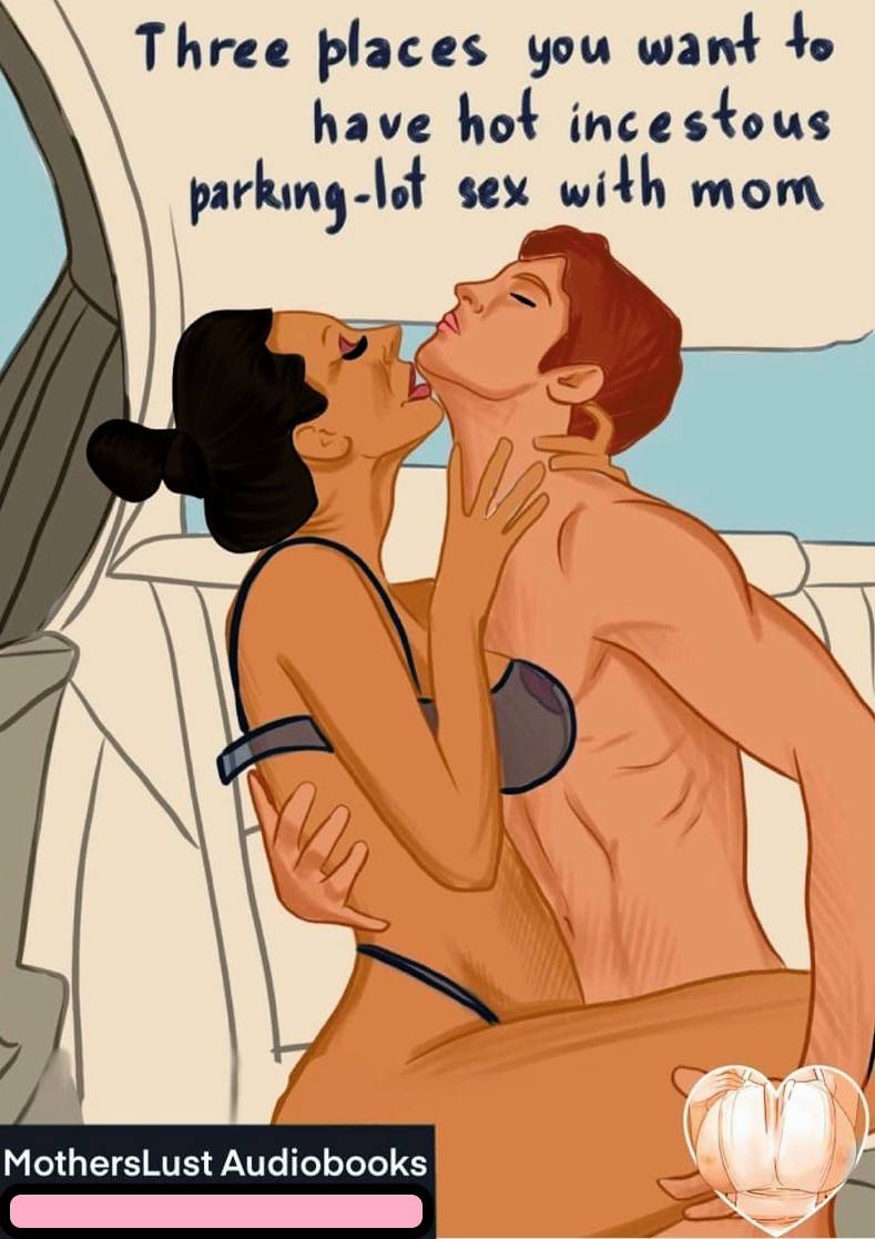 Mother/Son Incest Art] Question - Mother/Son Parking Lot Sex? | Scrolller