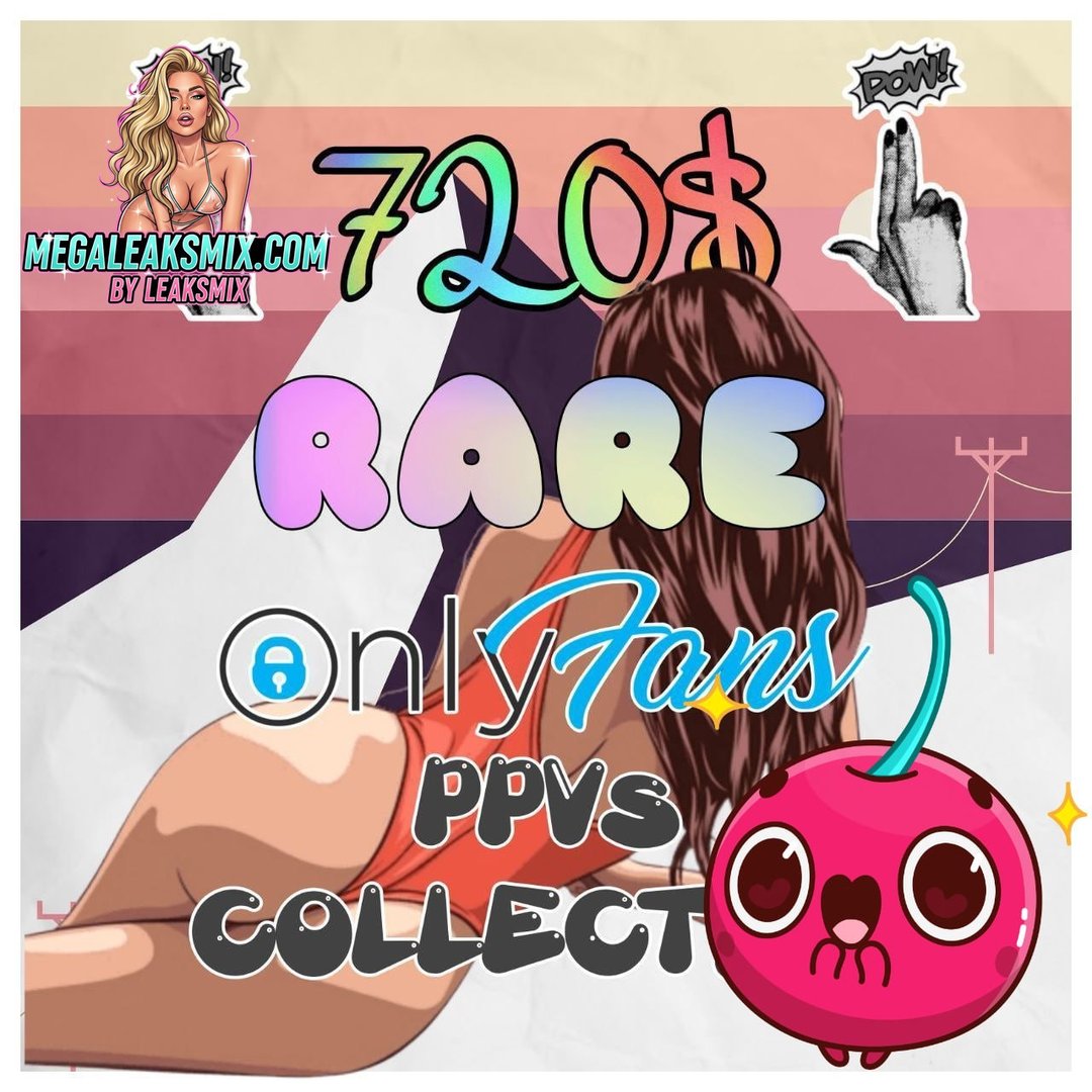 720$ Rare O.F. Ppvs Collection Onlyfans