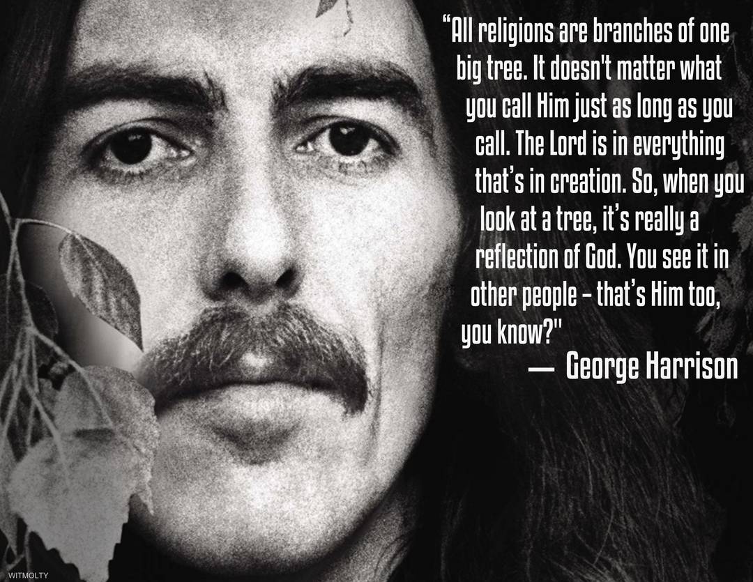 “All religions are branches of one big tree. It doesn't matter what you ...