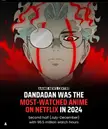 Netflix's Most Watched Anime for 2024 is Dandadan