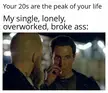20s are the best, you guys...
