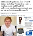 Anyone interested in Ed Sheeran’s stained undies?