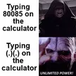 POV: You just got a Scientific Calculator