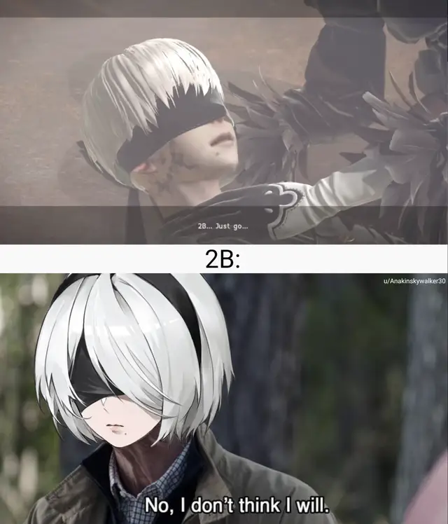 Real "supportive" friend 2B is. Trying to Make a meme out of every line ...