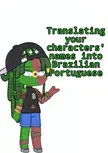 I will translate your characters' names into Brazilian Portuguese. (Yes, there is a way to translate names.)