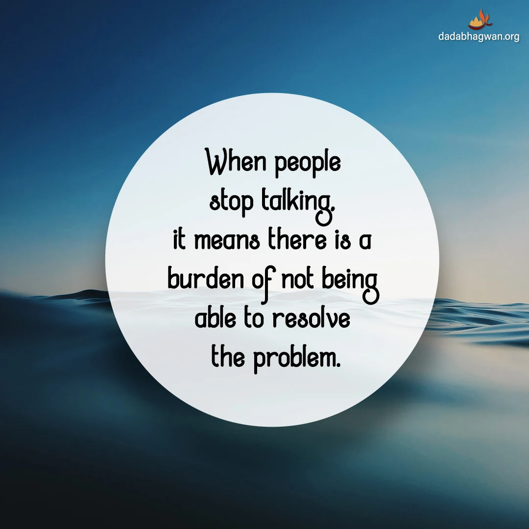 Useless Talk Do you know that when people stop talking, it means there is a burden ...