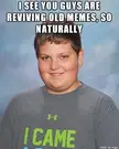 Rebirth of old memes