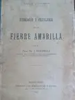 "Etiology and pathogenesis of yellow fever", by Giuseppe Sanarelli (1897). First scientific-medical book in Spanish in which the existence of Bacillus icteroide, supposed bacterium producing yellow fever is described