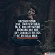 "Unconditional love, unintentional talk, and optimistic thinking are the key characteristics of an ideal man."