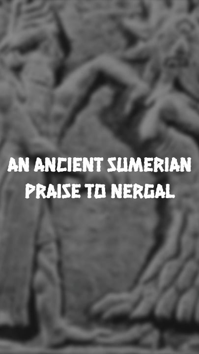 An ancient Sumerian praise to Nergal