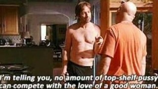Moody and another man in a room, a funny meme from Californication with a caption about the love of a good woman