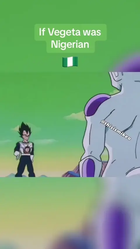 If Vegeta was Nigerian
