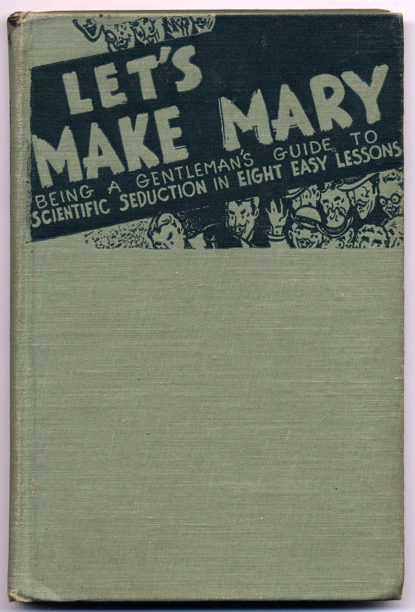 Let's Make Mary - Being a Gentleman's Guide to Scientific Seduction in Eight Easy Lessons