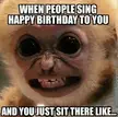 I sing along with them.