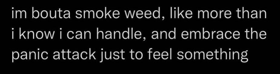 I hope there are drugs in heaven