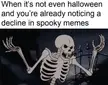 Send some backup boys. We need more spooky memes.
