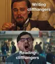 Writing vs. reading cliffhangers
